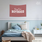 Long Live Boyhood Script Banner Flag