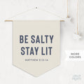 Be Salty Stay Lit Christian Decor Pennant