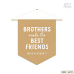 Personalized Brothers Make The Best Friends Pennant