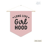 Long Live Girlhood Pennant Flag – Girl Room Wall Art