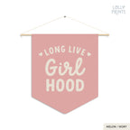 Long Live Girlhood Pennant Flag – Girl Room Wall Art