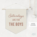 Saturdays Are For The Boys Pennant