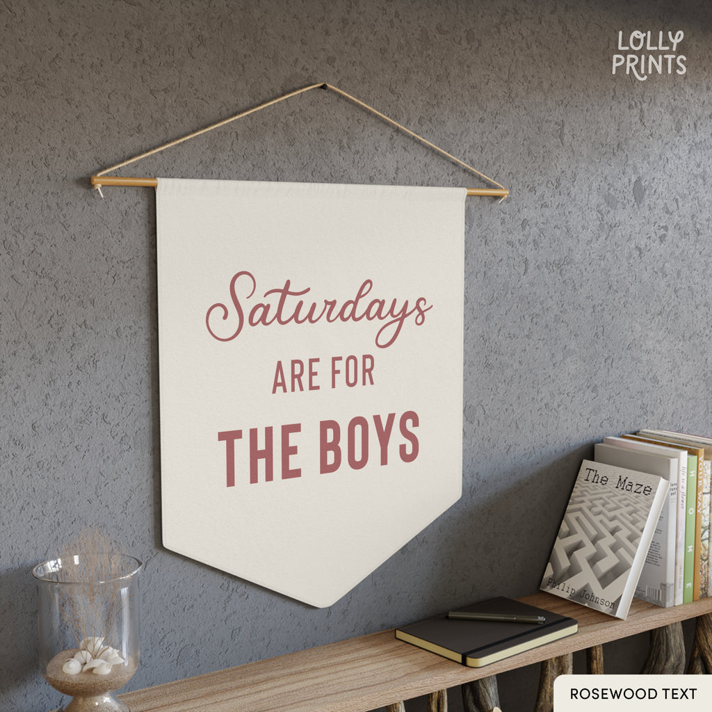 Saturdays Are For The Boys Pennant