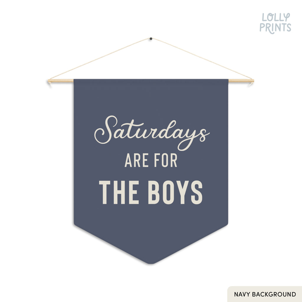 Saturdays Are For The Boys Pennant