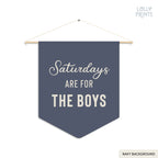 Saturdays Are For The Boys Pennant