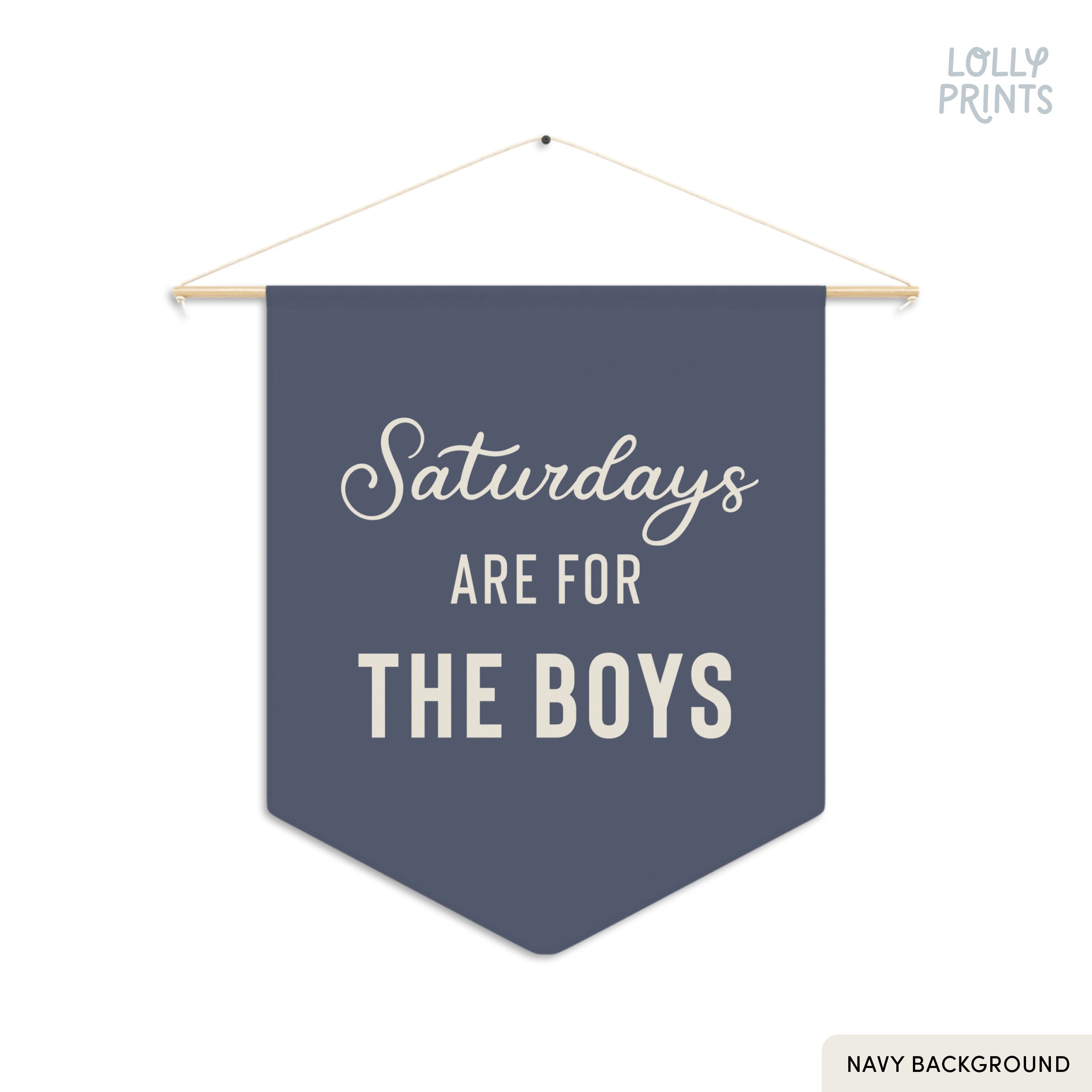 Saturdays Are For The Boys Pennant